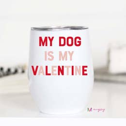 My Dog is My Valentine Wine Cup