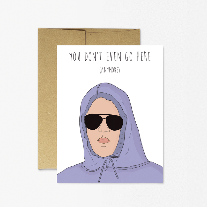 You Don’t Even Go Here (Anymore) Card