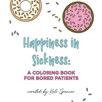 Happiness in Sickness: A Coloring Book for Bored Patients