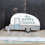 Be a Happy Camper - Camper Shaped Wood Sign