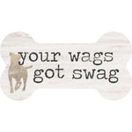 Your Wags Got Swag - Dog Bone Shaped Wood Sign