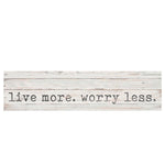 Live More. Worry Less. - Small Wood Sign