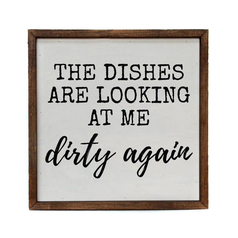 Dishes Are Looking At Me Dirty Again Wood Box Sign