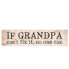 If Grandpa Can’t Fix It - Small Wood Sign